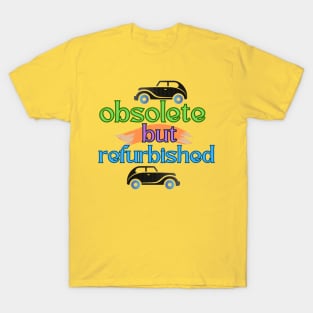 obsolete but refurbished T-Shirt